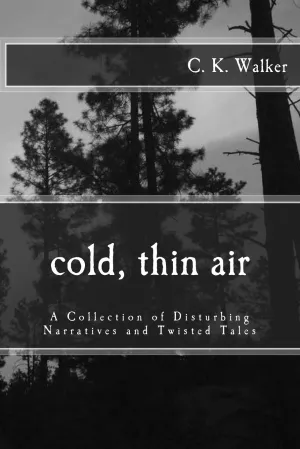Cold, Thin Air: A Collection of Disturbing Narratives and Twisted Tales Paperback  October 8, 2014