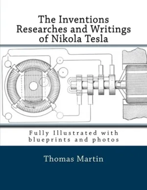 The Inventions Researches and Writings of Nikola Tesla Paperback  November 1, 2013